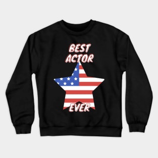 Best  Actor  Ever Crewneck Sweatshirt